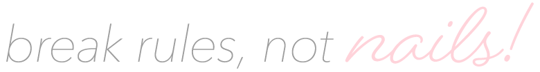Break Rules, Not Nails!
